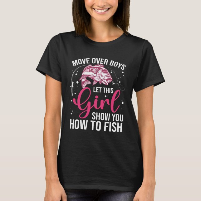 T-shirt Move Over Boys Let This Girl Show You How To Fish  (Devant)