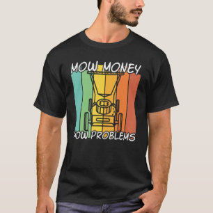 T-shirt Mow Money Mow Problèmes de mow Jardin de gazon Vin