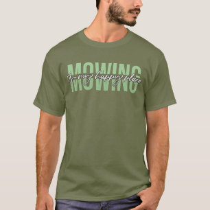 T-shirt Mowing est mon joyeux tondeuse à gazon