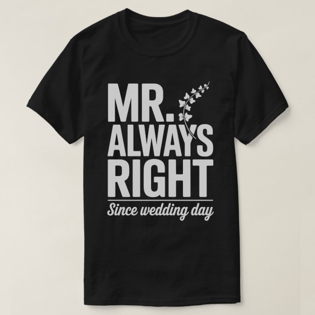 T-shirt Mr Always Right Husband Tee (Design devant)