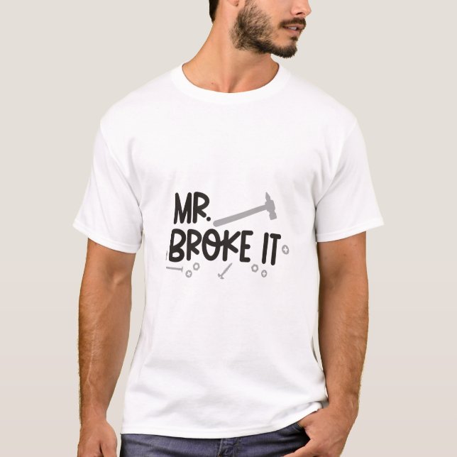 T-shirt Mr Broke It (Devant)