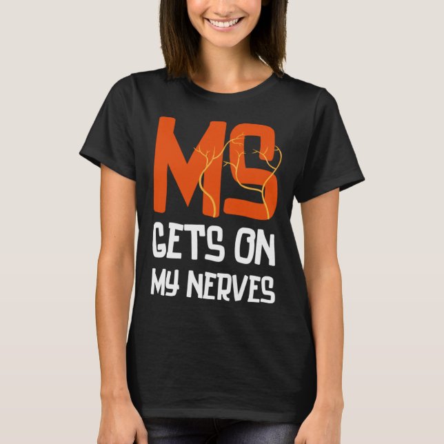T-shirt MS Gets On My Nerves Multiple Sclerosis Awareness  (Devant)