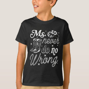 T-shirt Ms Never Do No Wrong, Western Cow Girl, Country Mu