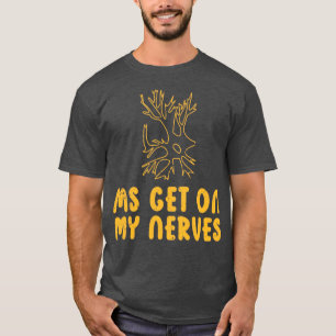 T-shirt MS Se mettre sur mes nerfs Sclérose en plaques Sen