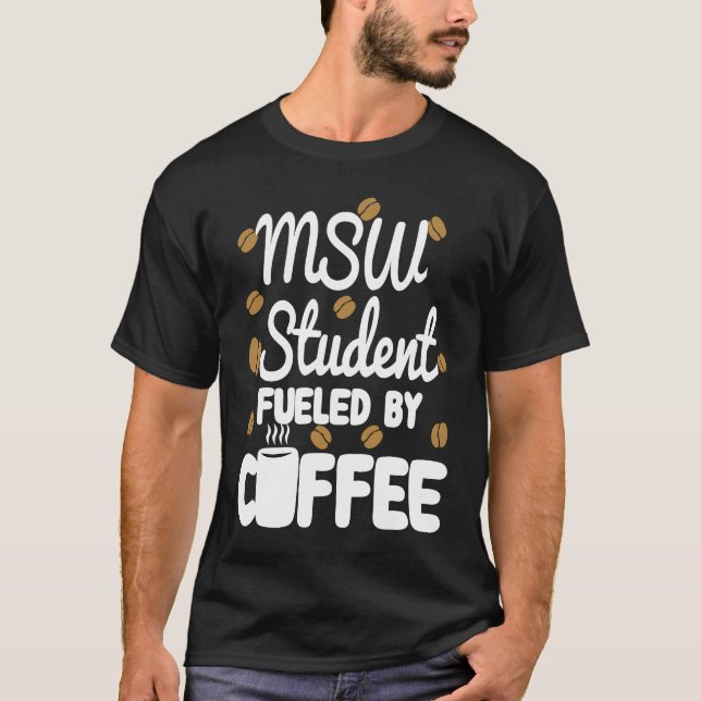 T-shirt MSW Student Coffee  Masters in Social Work Worker (Devant)