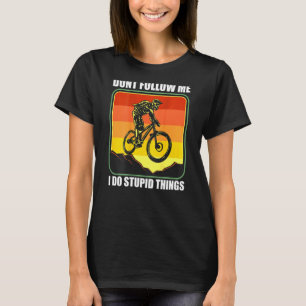 T-shirt Mtb Mountain Bike Downhill Ne me suivez pas Je fai