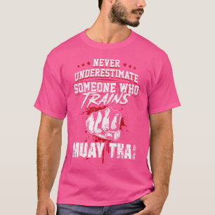 T-shirt Muay Thai - Ne Sous-Estimez Jamais Quelqu'Un Qui T