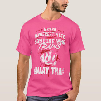 T-shirt Muay Thai - Ne Sous-Estimez Jamais Quelqu'Un Qui T