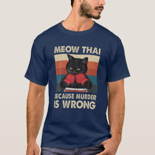 T-shirt Muay Thai Parce Que Le Meurtre Est Mauvais Chat Me