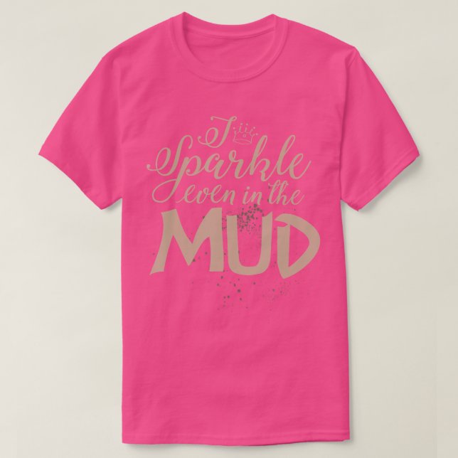 T-shirt Mud Run Girls ATV Girl I Sparkle Même Dans La Boue (Design devant)