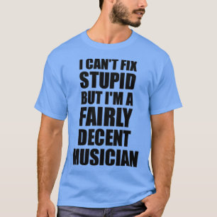 T-shirt Mug musicien Je ne peux pas réparer Stupid Drôle I