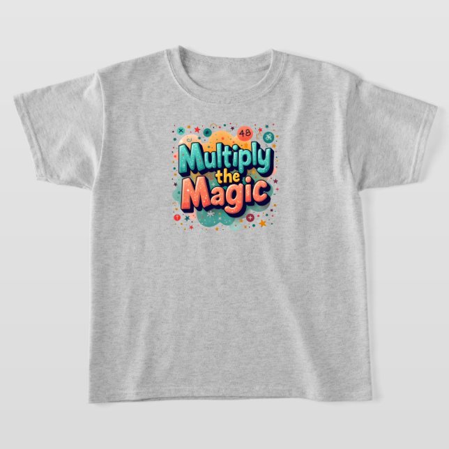 T-shirt  Multiply the Magic – Fun Math Quote (Poser)