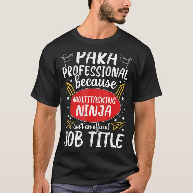 T-shirt Multitâche Ninja Appréciation Paraprofessionnelle  (Devant)