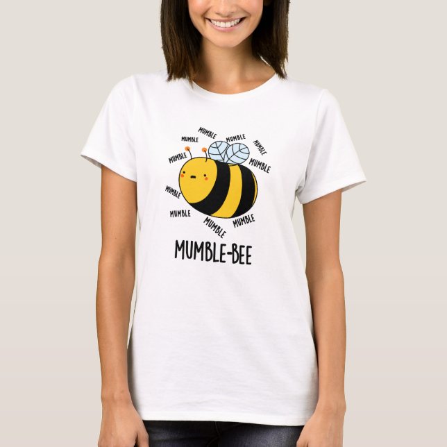 T-shirt Mumble Bee Funny Insect Pun (Devant)