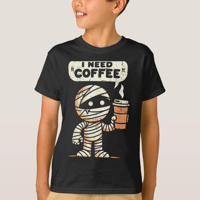 T-shirt Mummy Halloween I Need Coffee Funny Sarcastic Caff (Devant)