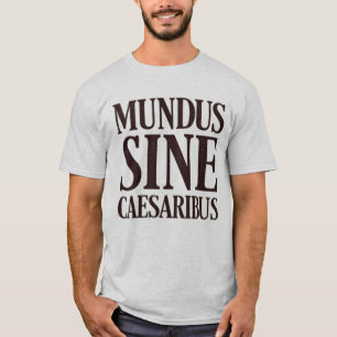 T-shirt Mundus Sine Caesaribus - Pas de dirigeants Citatio