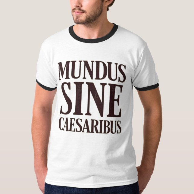 T-shirt Mundus Sine Caesaribus - Pas de dirigeants Citatio (Devant)
