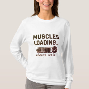 T-shirt Muscles en chargement, veuillez patienter Drôle de