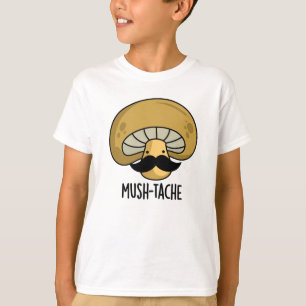 T-shirt Mush-tache Funny Moustach Mushroom Pun