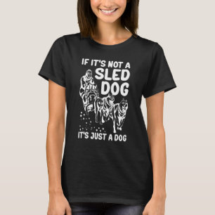 T-shirt Mushing C'est un chien de traîneau qui coule Alask