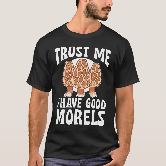 T-shirt Mushroom Hunting Trust Me I Have Good Morels (Devant)