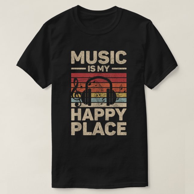 T-shirt Music Is My Happy Place Retro Music Shirt (Design devant)