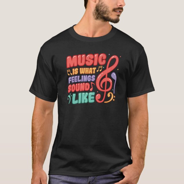 T-shirt Music Is What Feelings Sound Like Music (Devant)