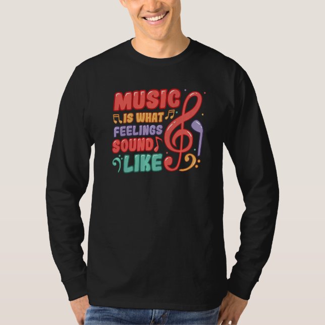 T-shirt Music Is What Feelings Sound Like Music (Devant)