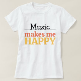 T-shirt Music Makes Me Happy Quote Vibrant Modern Colorful