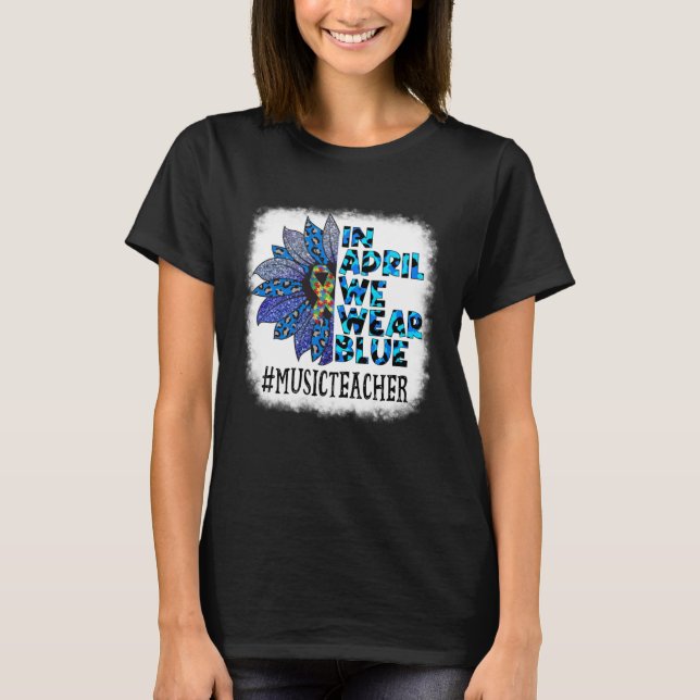 T-shirt Music Teacher In April We Wear Blue Autism Awarene (Devant)