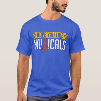 T-shirt Musicalheatre Hope You Like Musicals Loves Drama f