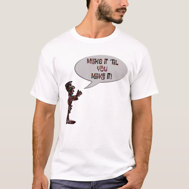 T-shirt Musician saying "Make it 'til you make it"  (Devant)