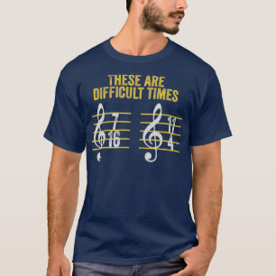 T-shirt Musicien Ce Sont Des Temps Difficiles Drôle Rythm