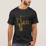 T-shirt Musicien de jazz Saxophoniste Cadeau Saxophone<br><div class="desc">Musicien de jazz Saxophoniste Cadeau Saxophone</div>