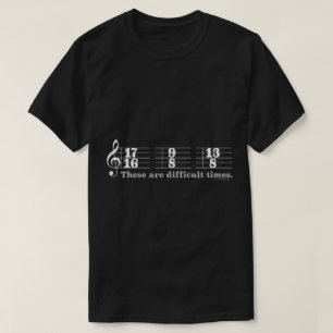 T-shirt Musicien drôle « Temps difficiles » Chiffre de mes