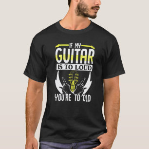T-shirt Musique de guitare Si ma guitare est trop bruyant