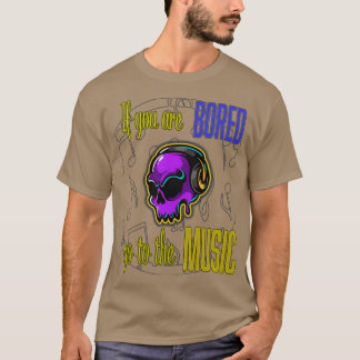 T-SHIRT MUSIQUE FREAK SI VOUS ÊTES ENNUYÉ ALLEZ À LA MUSIQ