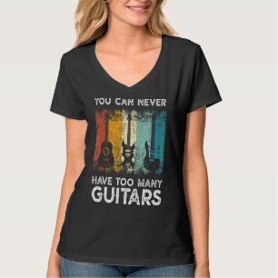 T-shirt Musique Guitariste Vous Ne Pouvez Jamais Avoir Tro