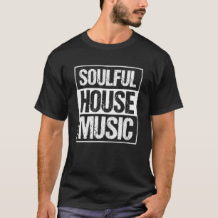 T-shirt Musique House Soulful Deep House Rave Edm Festiva