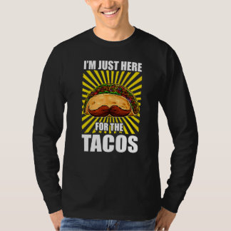 T-shirt Mustache Taco Iu2019m Juste Ici Pour Les Tacos Cin