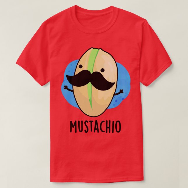 T-shirt Mustachio Funny Pistachio Mustache Pun 1 (Design devant)