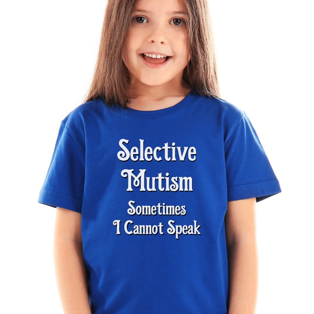 T-shirt Mutisme sélectif (Selective Mutism
Sometimes I Cannot Speak)