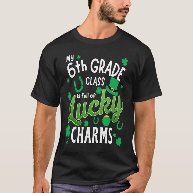 T-shirt My 6th Grade Class Is Full Of Lucky Charms St Patr (Devant)
