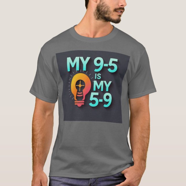 T-shirt "My 9-5 is my 5-9"- Where Passion Meets Profession (Devant)