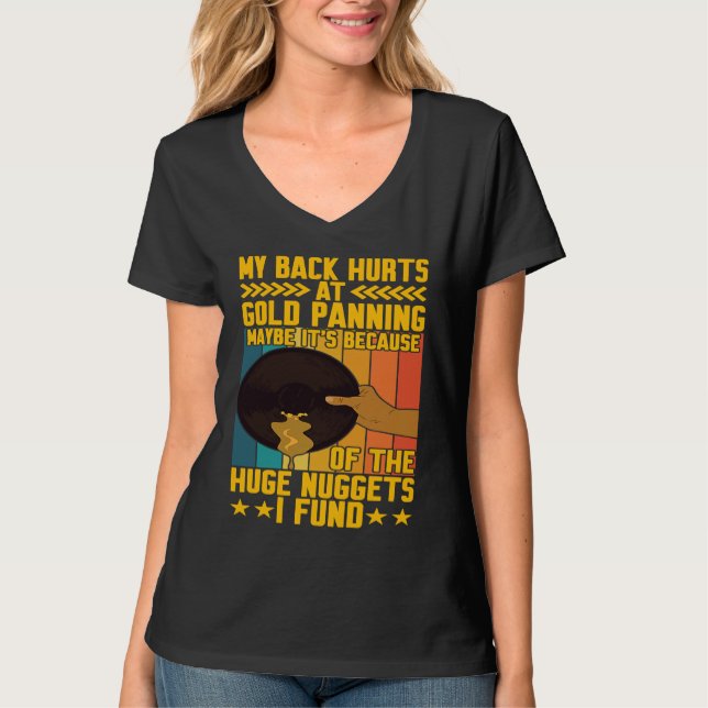 T-shirt My Back Hurts Gold Panning Huge Nuggets Gold Prosp (Devant)