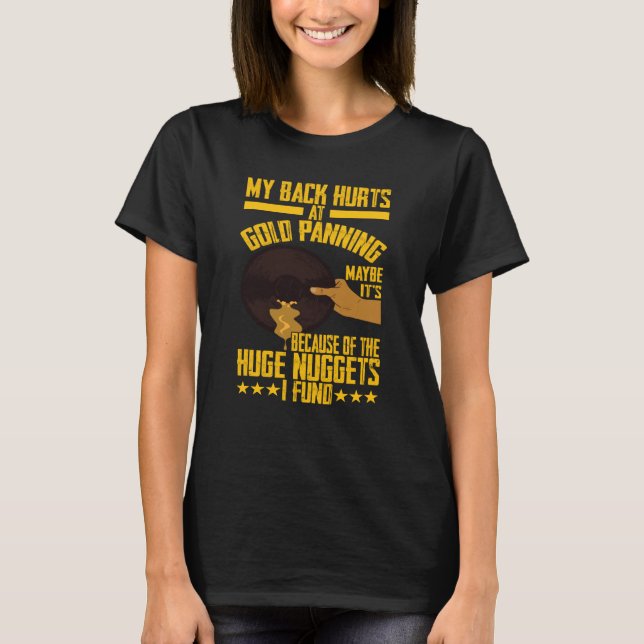 T-shirt My Back Hurts Gold Panning Huge Nuggets Gold Prosp (Devant)