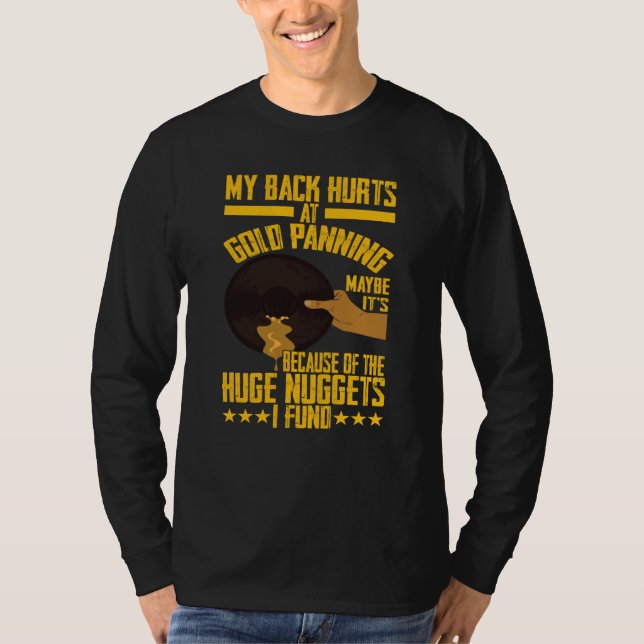 T-shirt My Back Hurts Gold Panning Huge Nuggets Gold Prosp (Devant)