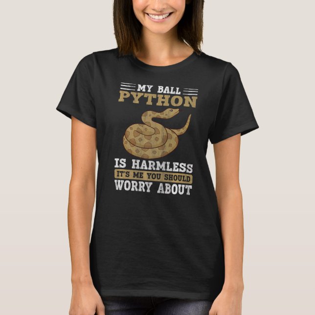 T-shirt My Ball Python Is Harmless Snake  Ball Python  1 (Devant)