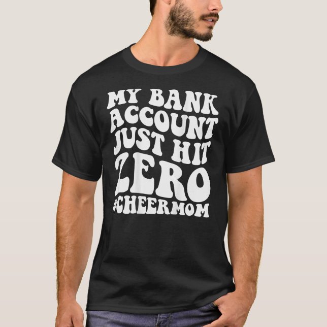 T-shirt My bank account just hit zero cheer mom on back 1 (Devant)