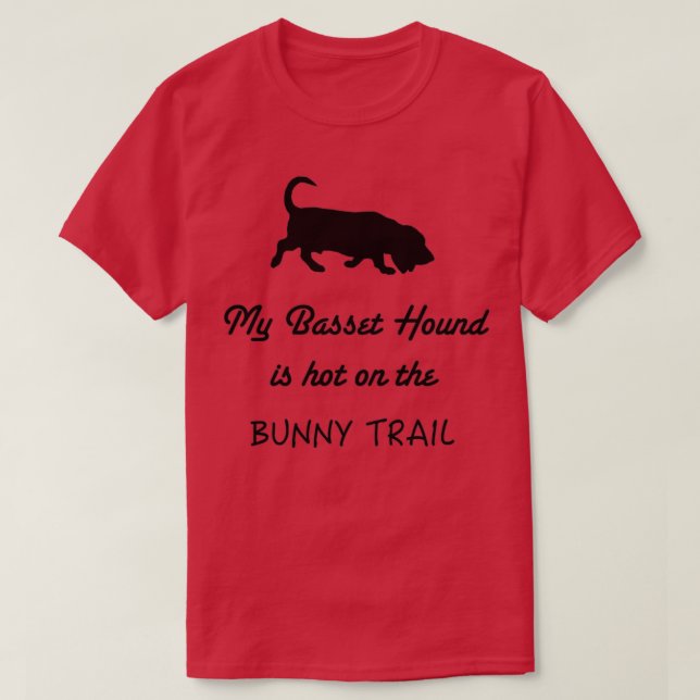 T-shirt My Basset Hound est chaud sur Bunny Trail (Design devant)